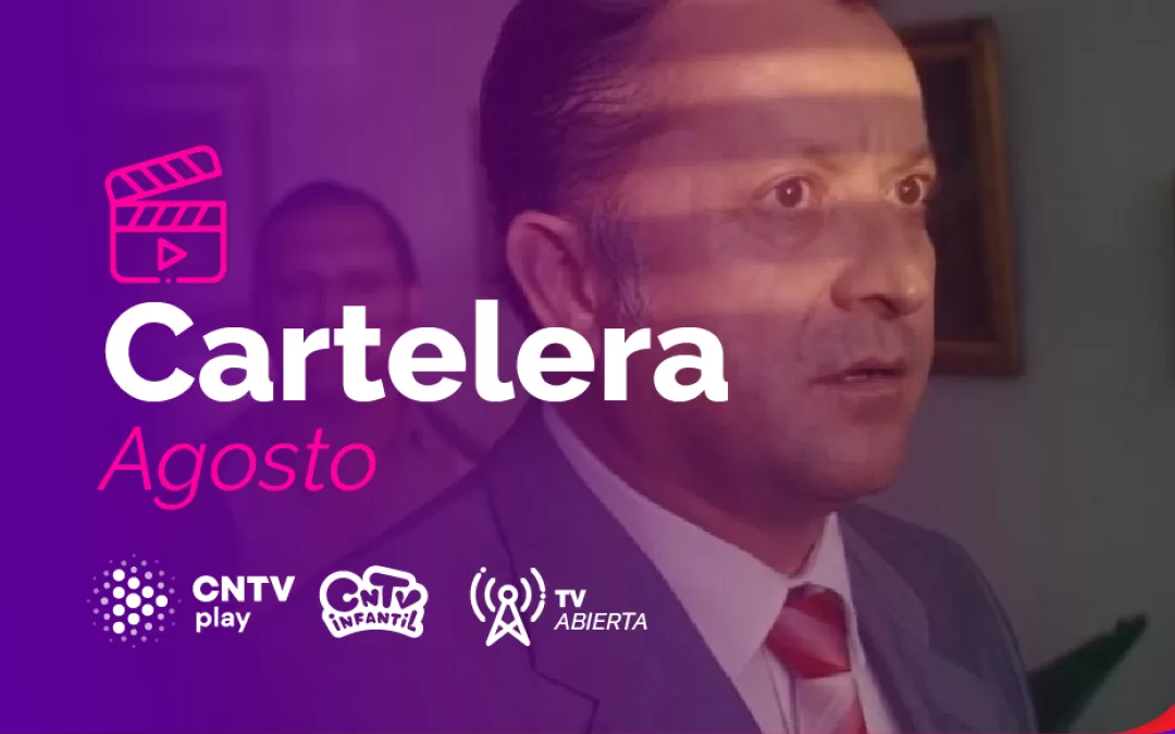 CNTV anuncia cartelera de estrenos de agosto 2023